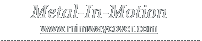 Metal-In-Motion